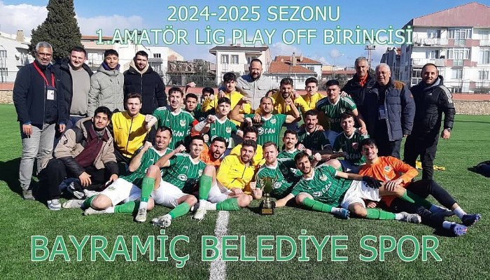 BAYRAMİÇ BELEDİYE SPOR SÜPER AMATÖR LİG'E YÜKSELDİ 