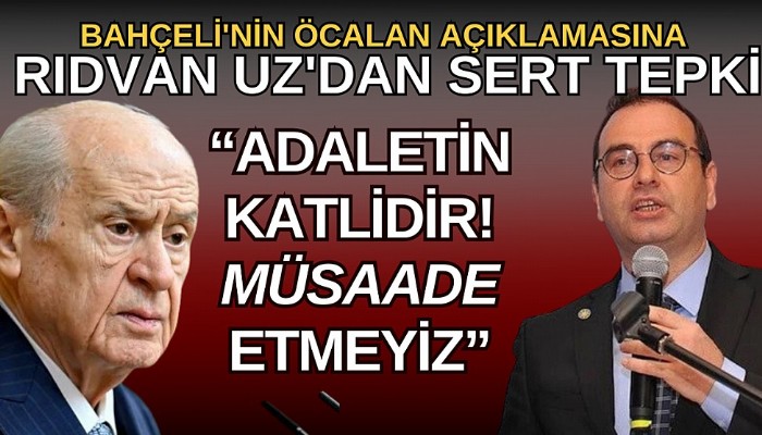 Rıdvan Uz'dan Bahçeli'ye Cevap: 