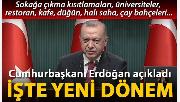  Cumhurbaşkanı Erdoğan kademeli normalleşme takvimini açıkladı