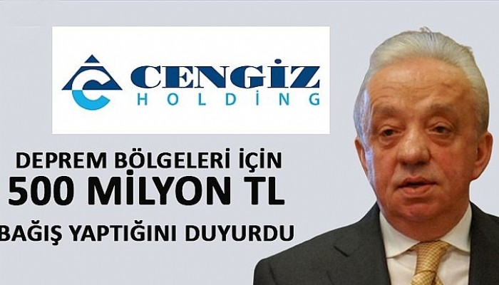 Cengiz Holding, deprem bölgeleri için Grup Şirketleri ile seferber oldu.!